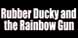 Rubber Ducky and the Rainbow Gun